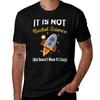 Es ist keine Raketenwissenschaft Lustiger Weltraum Sarkasmus Humor Für Nicht Kluge Leute T-Shirt Tägliche Arbeit Kurzarm Top