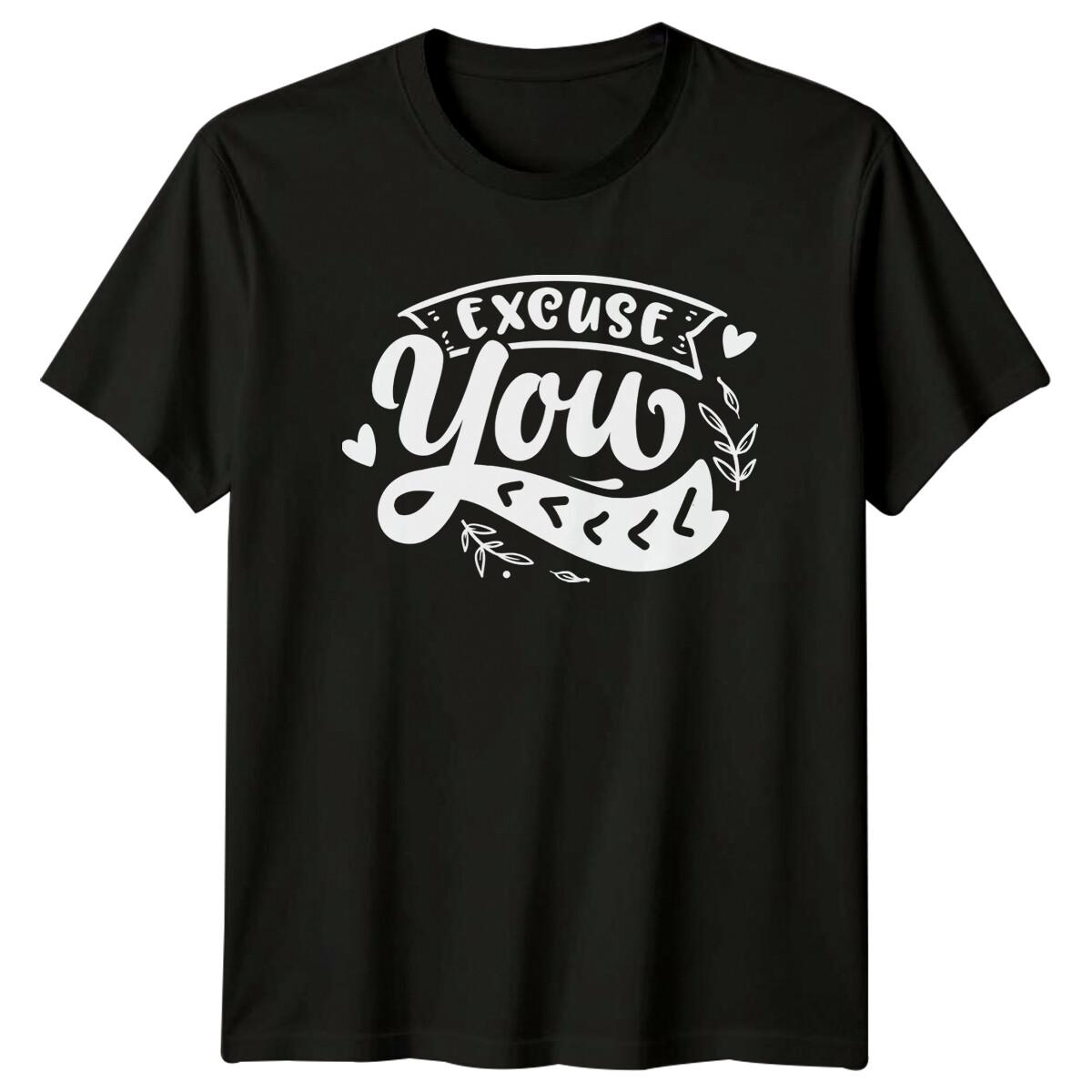Excuse You Funny Sarcastic Phrase Text Graphic Adult Humor T-Shirt S