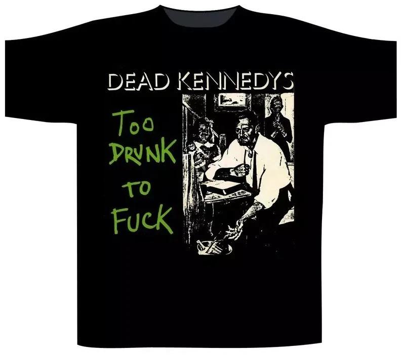 Dead Kennedys - Too Drunk To Fck T-Shirt Unisex All Size S to 5XL 2XL