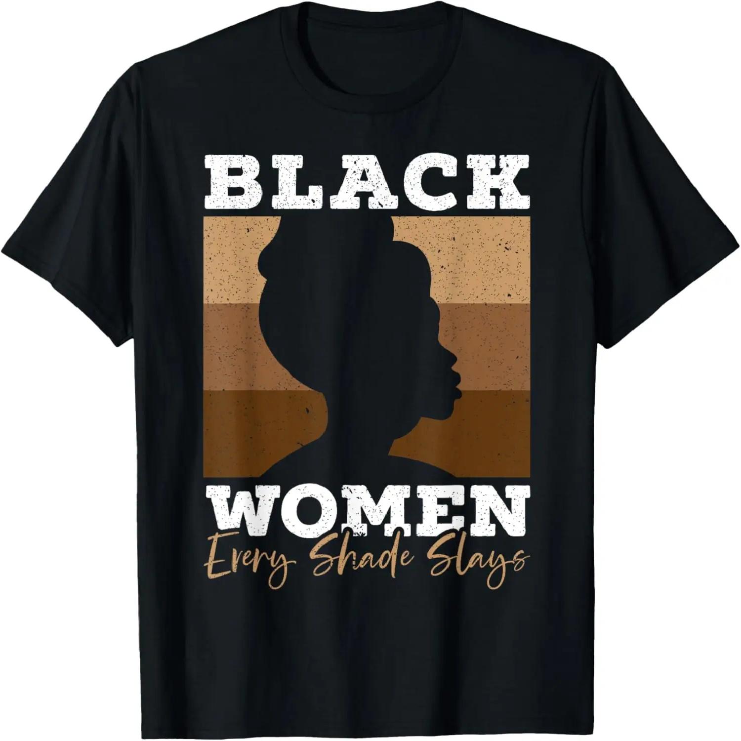 Black Women Every Shades Slays Melanin Black Pride T-Shirt S