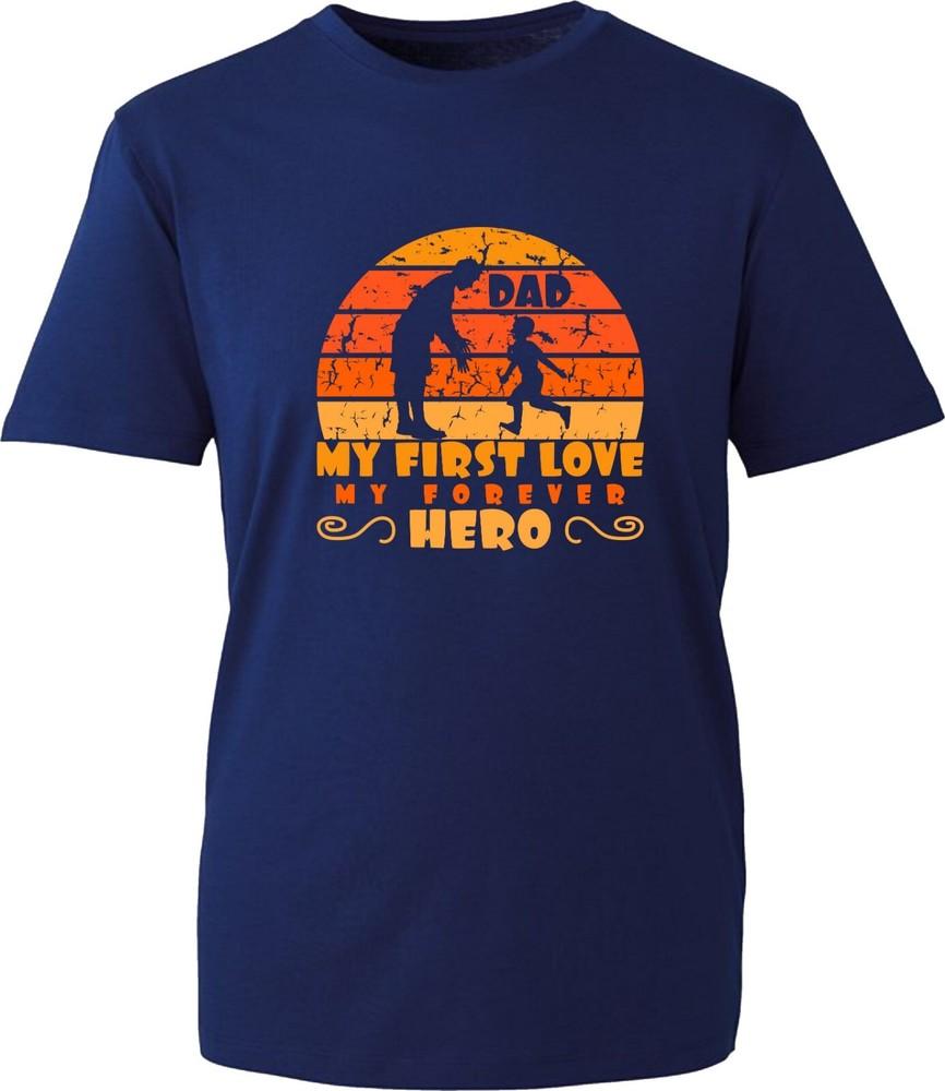 Dad My First Love My Forever Hero Tshirt Fathers Day Unisex Gift Tee Top S