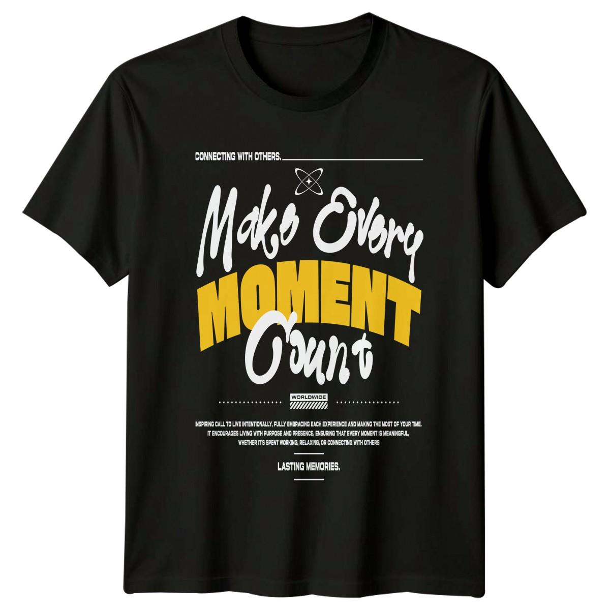 Make Every Moment Count T-Shirt Mindful Living Lifestyle Gift For Him And Her XXXXL