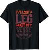 I've Lost a Leg Not My Sense of Humor for a Amputee T-Shirt