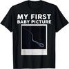 My First Baby Picture T-shirt (hilarious Thursday Shirt) T-Shirt