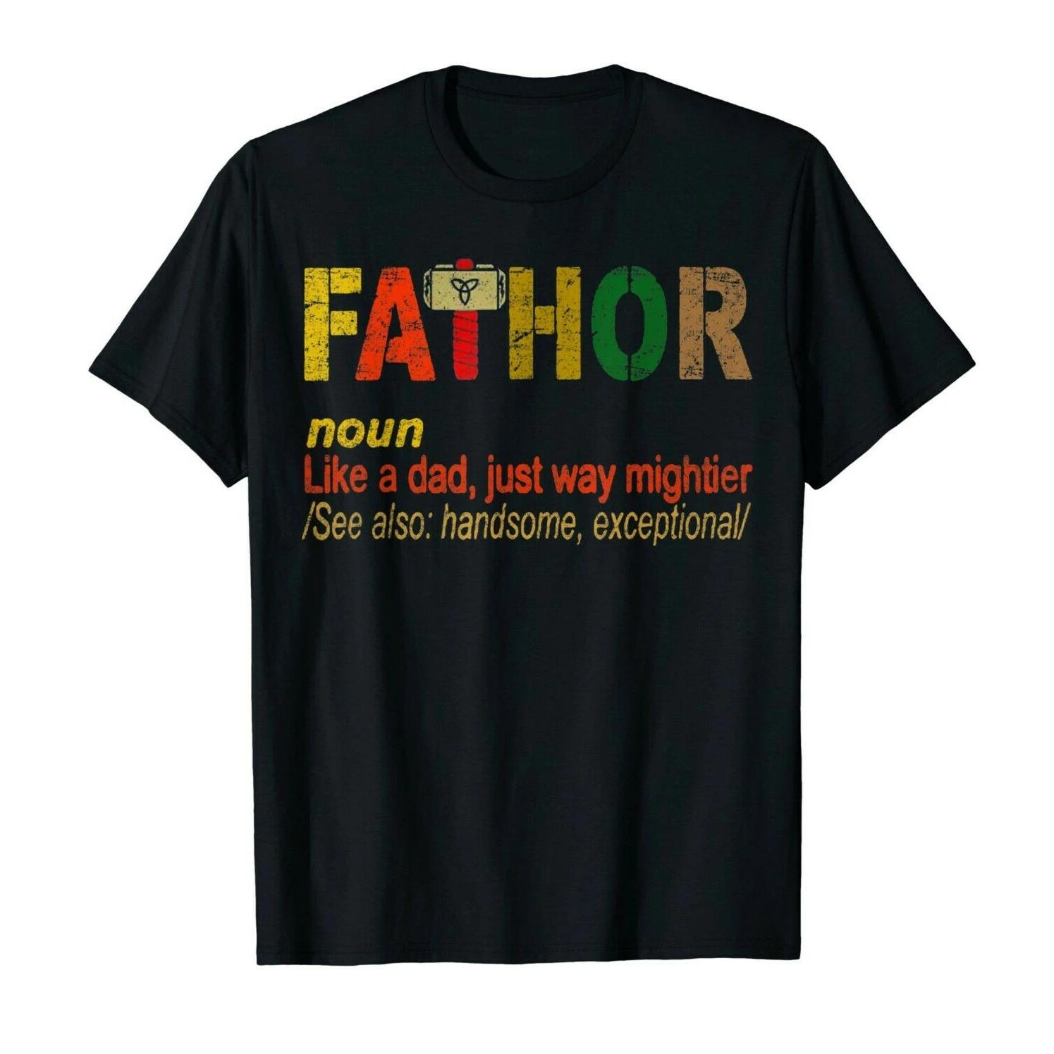 FaThor Like Dad Just Way Mightier Hero Thor Fathers Day Gift T Shirt New 100 Cotton Short Sleeve ONeck Casual Mens Tshirt S
