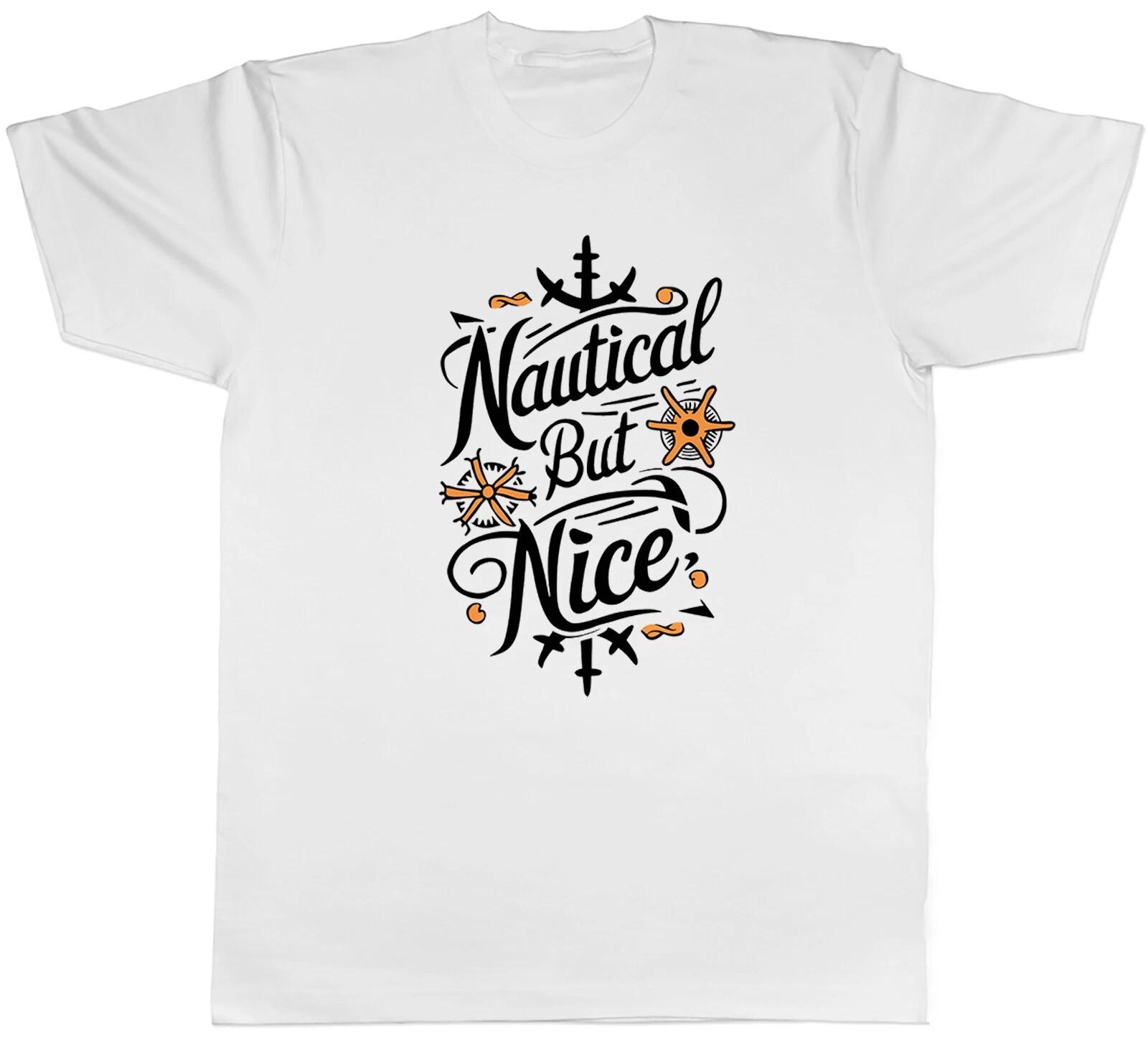 Nautical But Nice Mens T-Shirt Sea Ocean Cruise Ship Boat Tee Gift S
