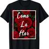 COMO LA FLOR RED ROSES T SHIRT T-Shirt