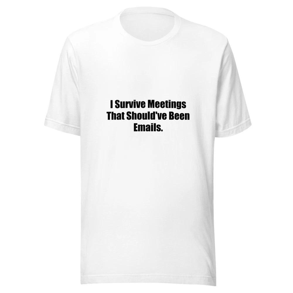 

I Survive Meetings That Should Have Been Emails Funny Office T-Shirt 3XL