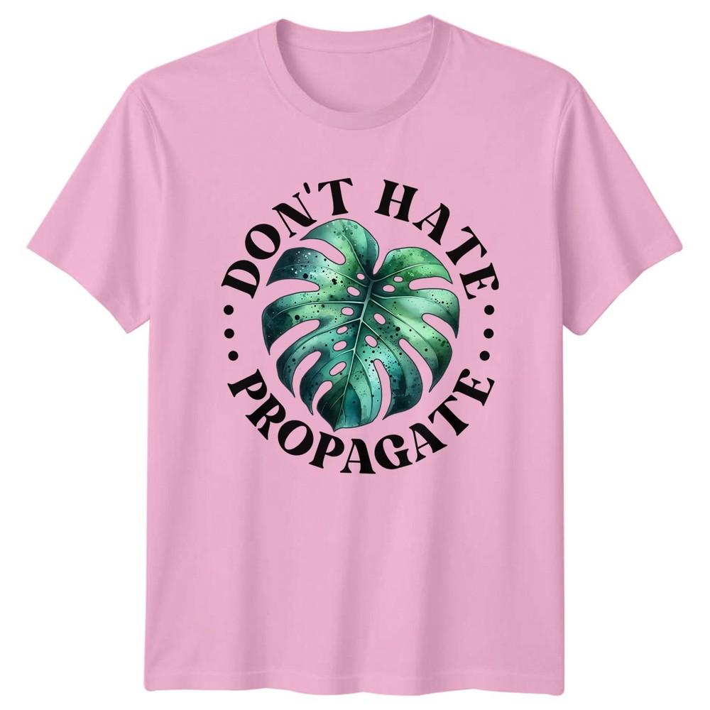 Dont Hate Propagate TShirt Indoor Plants Gardening Birthday Gift For Him Her