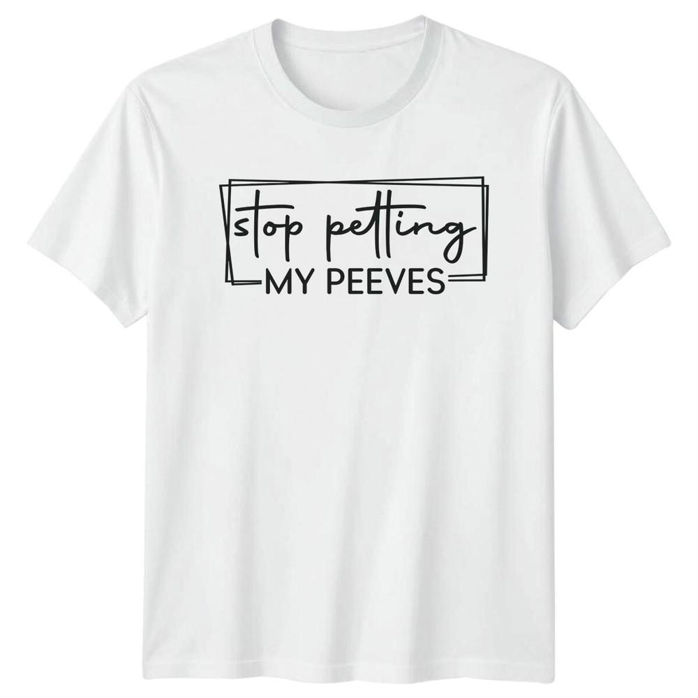 Stop Petting My Peeves Sarcastic Phrase Graphic Novelty TShirt S