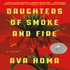 Daughters of Smoke and Fire A Novel by Ava Homa Paperback Book 9781419746604