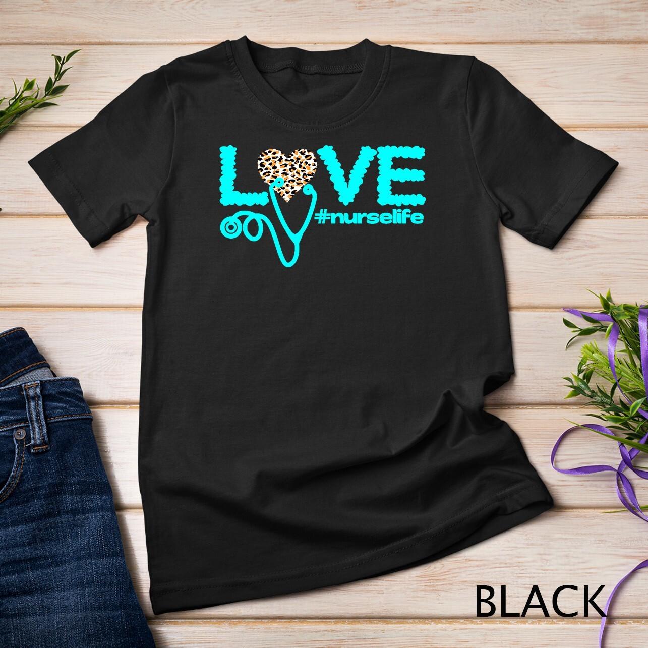 Nurse Day Life Nurses Week Healthcare Nursing Unisex T-Shirt Mens Womens Tees Top L