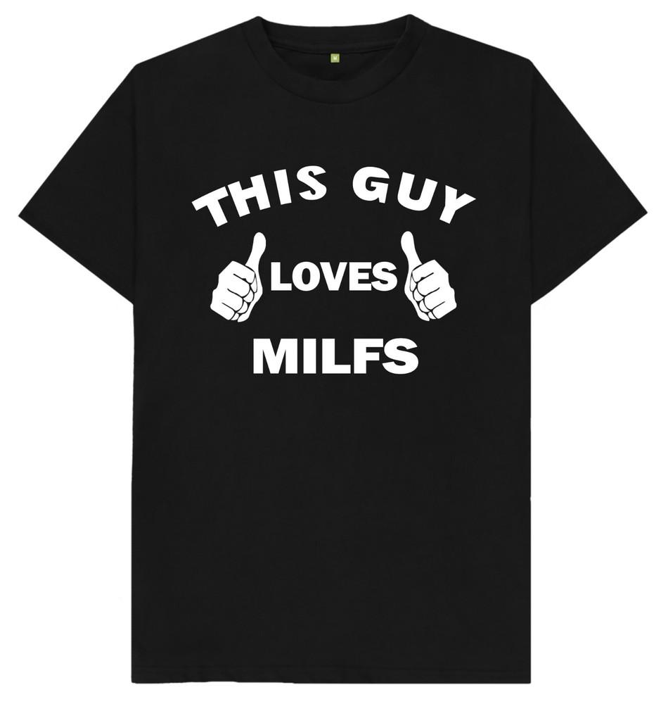 This Guy Loves MILFS Funny Joke Humour T Shirt