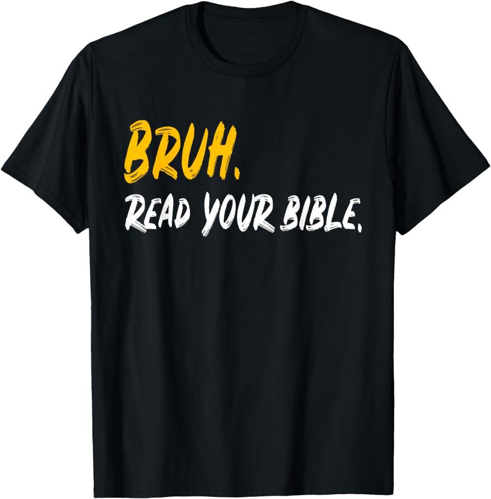 Funny Bruh. Read your Bible Meme Christian Believer Gift T-Shirt