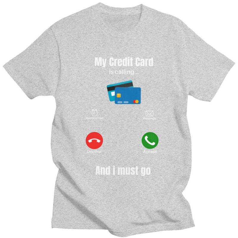 Cool My Credit Card Is Calling T Shirt Men Short Sleeve 100 Cotton Tshirt Tees Fashion Tshirt For Husband Boyfriend