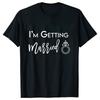 I'm Getting Married T Shirt We're Getting Drunk Tops Wedding Ring Single Farewell Tee Friends Bachelorette Hen Party Tshirt