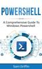 წიგნი PowerShell : A Comprehensive Guide To Windows PowerShell