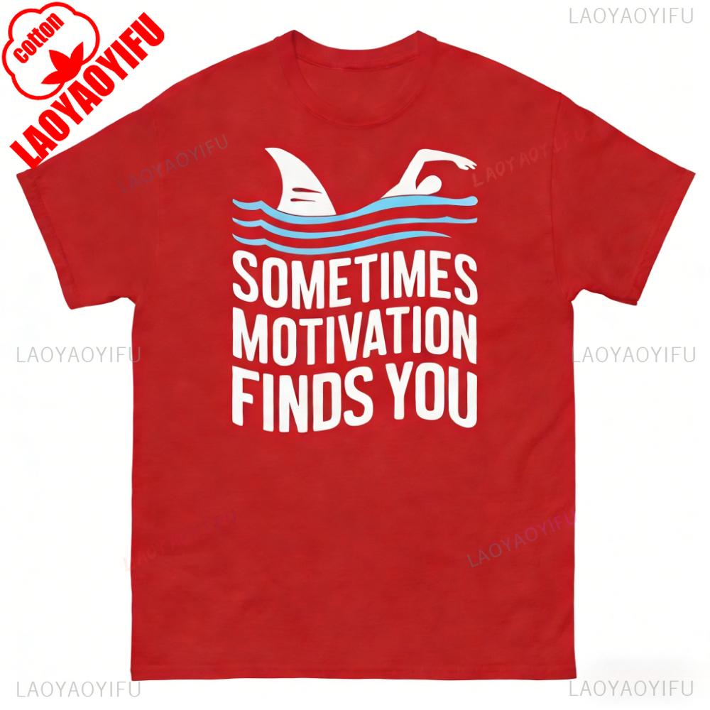 Sometimes Motivation Finds You Funny Tshirt Swimming Sharks Novelty Unisex Classic Tee Prank Gifts For Swimmer Tops Unisex Unisex T