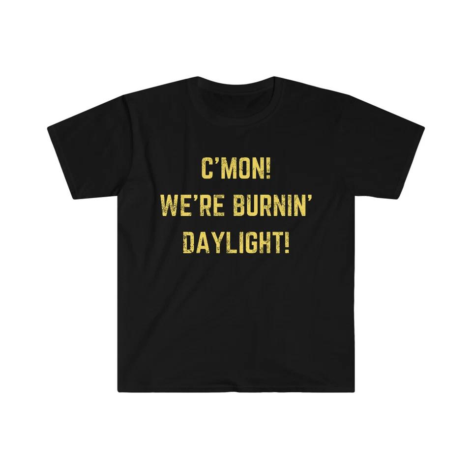 

WE RE BURNIN DAYLIGHT T-Shirt adventure vacation hiking outdoor travel full day M
