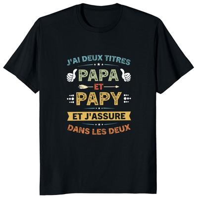 French Texts Papa and Papy Gift Men Tshirt Retro I Have Two Titles Dad and Grandpa T Shirt Casual Fitness Tees Cotton Tshirt