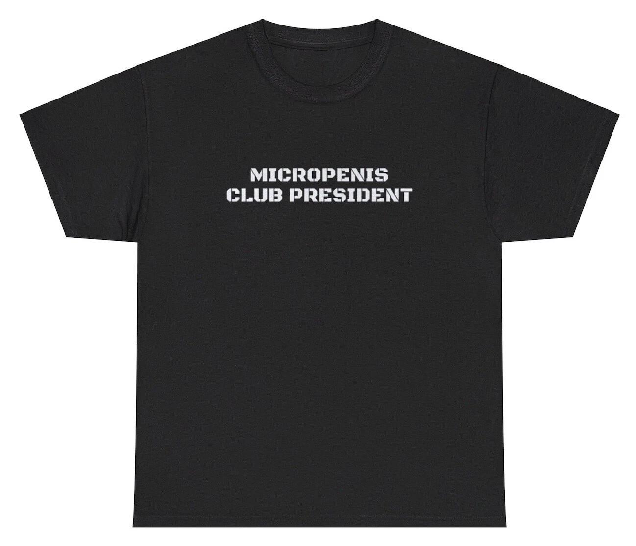 Micropenis Club President T Shirt Funny Small Dick Inappropriate Adult Humor Tee M