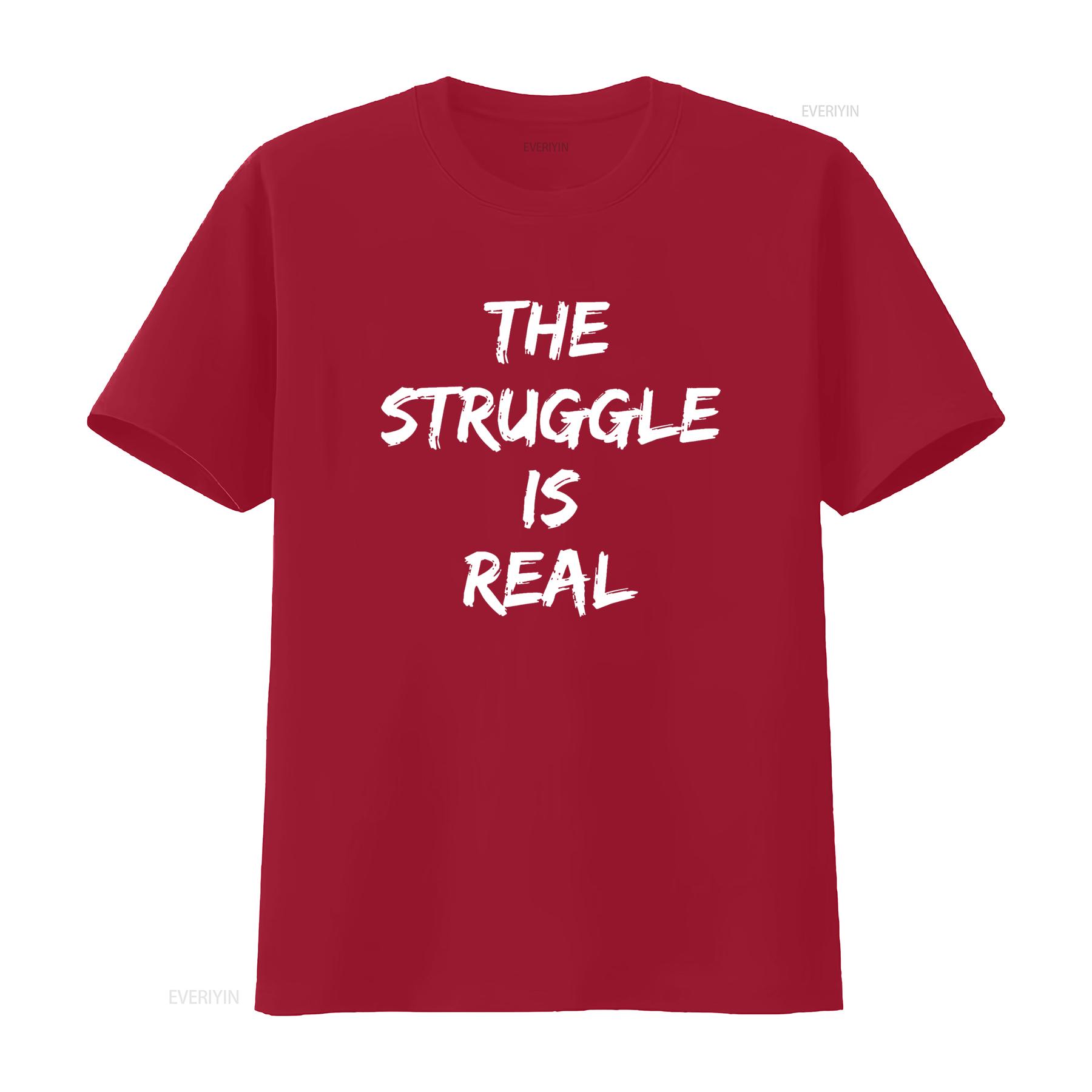 

The Struggle Is Real Quote T Shirt vintage Washed Top For Everyday Wear Versatile designer clothes homme Casual Stretched Soft S
