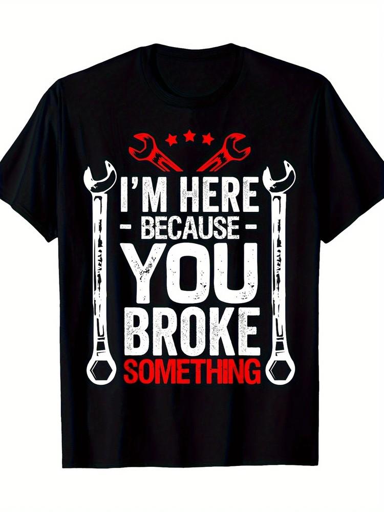

Men039;s Funny Mechanic T-Shirt039;I039;m Here Because You Broke It039; Print 100% Cotto Unisex T-Shirt XL