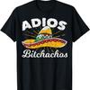 Adios Bitchachos Sombrero Fiesta Mexico Funny Cinco De Mayo T-Shirt