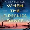 When the Fireflies Dance by Aisha Hassan Hardback Book 9781398720206