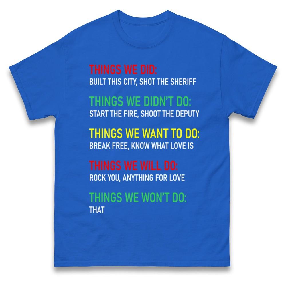 Things We Did Music T Shirt Music Tee Shirt We Built This City T Shirt