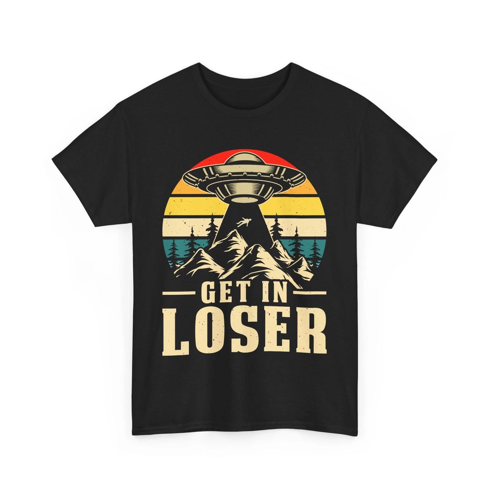 Alien UFO T-Shirt | Extraterrestrial Get in loser Tee | Alien Abduction Shirt 4XL