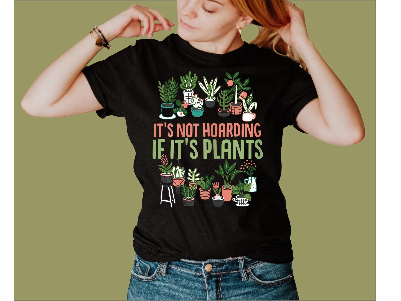 NOT HOARDING IF ITS PLANTS T-SHIRT 2XL