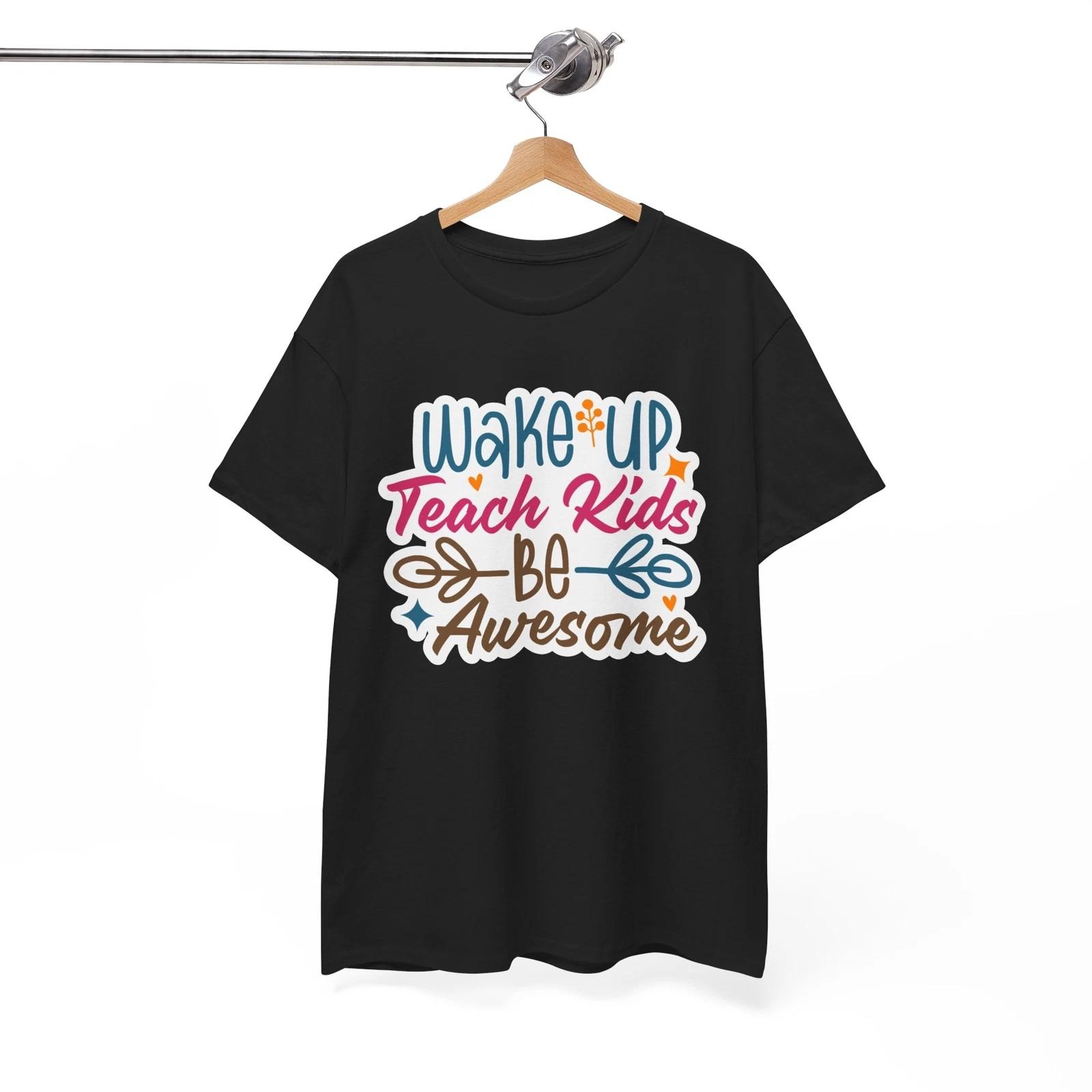 

Sassy T-Shirt - Attitude & Humor Wake Up Teach Kids Be Awesome Shirt M