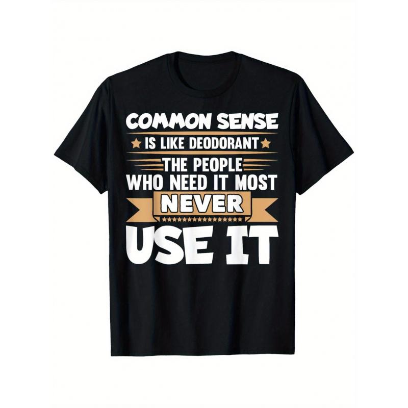 Funny Saying Common Sense Is Like Deodorant Joke Women Men T-Shirt, Summer Casual And Comfortable T-Shirt, Fashionable Round Neck Short Sleeves,