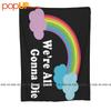Were All Gonna Die Funny Sarcasm Rainbow Ultra-Soft Blanket Quilt Winter Sofa Cover Bed Covers