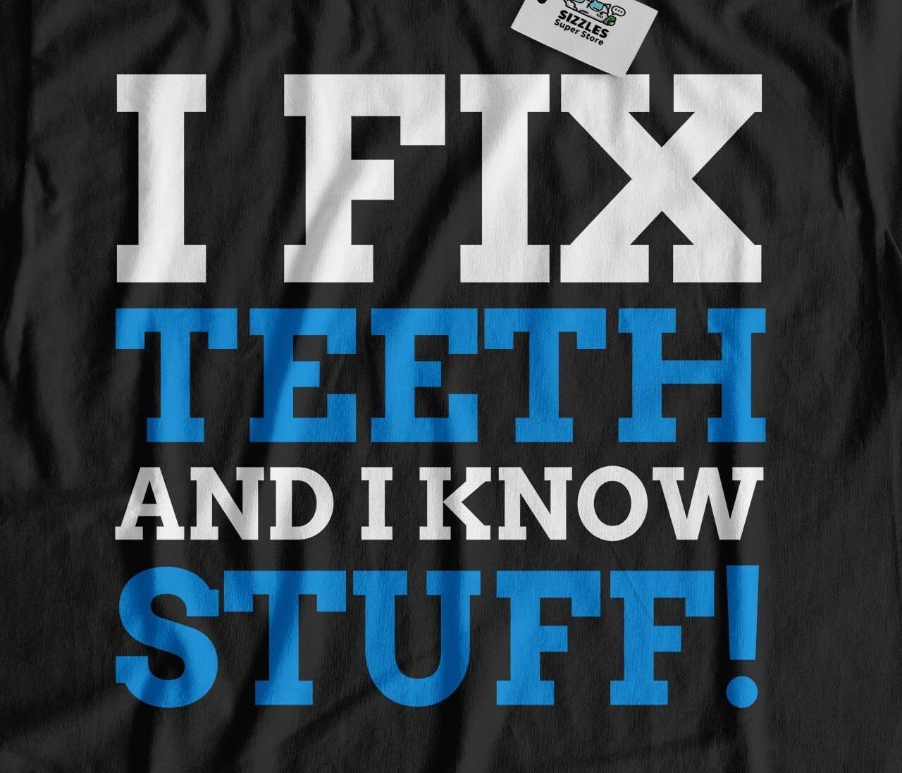 

I Fix Teeth! Unisex Funny Dentistry T-Shirt Dental Nurse & Tooth Hygienist Tees 3XL