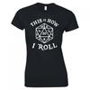 Inspired By Dungeons Dragons This Is How I Roll Ladies Skinny Fit TShirt