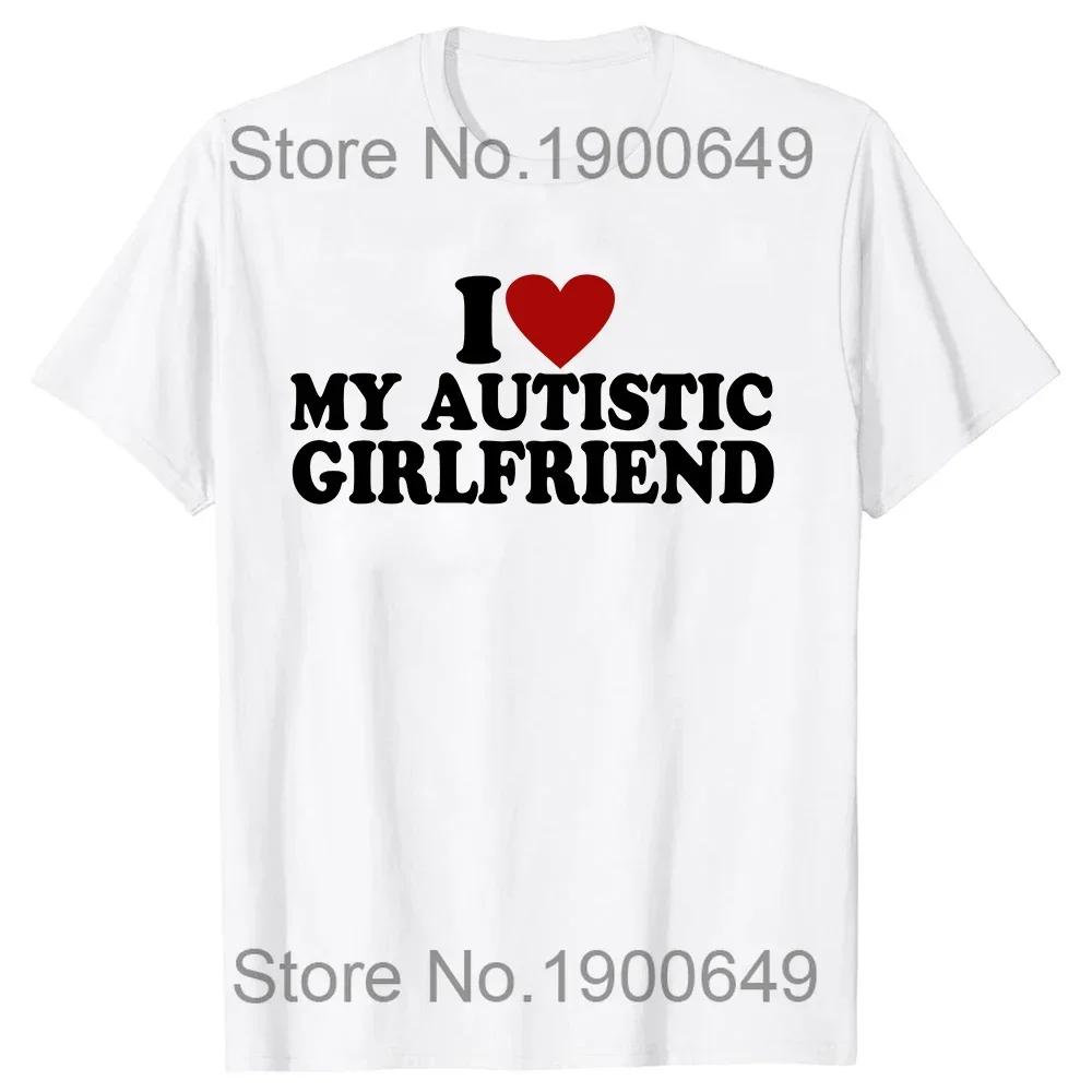 Unisex I Heart Love My Autistic Boyfriend Girlfriend Women T Shirt Funny Birthday Gift Tee Tops Unisex Custom Women T-shirts