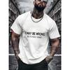 Mens Fashion Casual Trendy Street Style I May Be Wrong But Its Highly Unlikely Slogan Graphic T - Shirt Adult Men Daily Wear