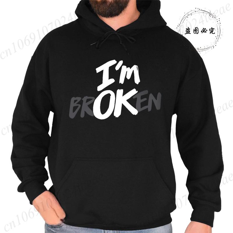 I'm Ok Broken Print Men Women Hoodies Sweatshirts Casual Clothing Fashion Hooded Sportwear I'm Ok Broken Personality Sweatshirts