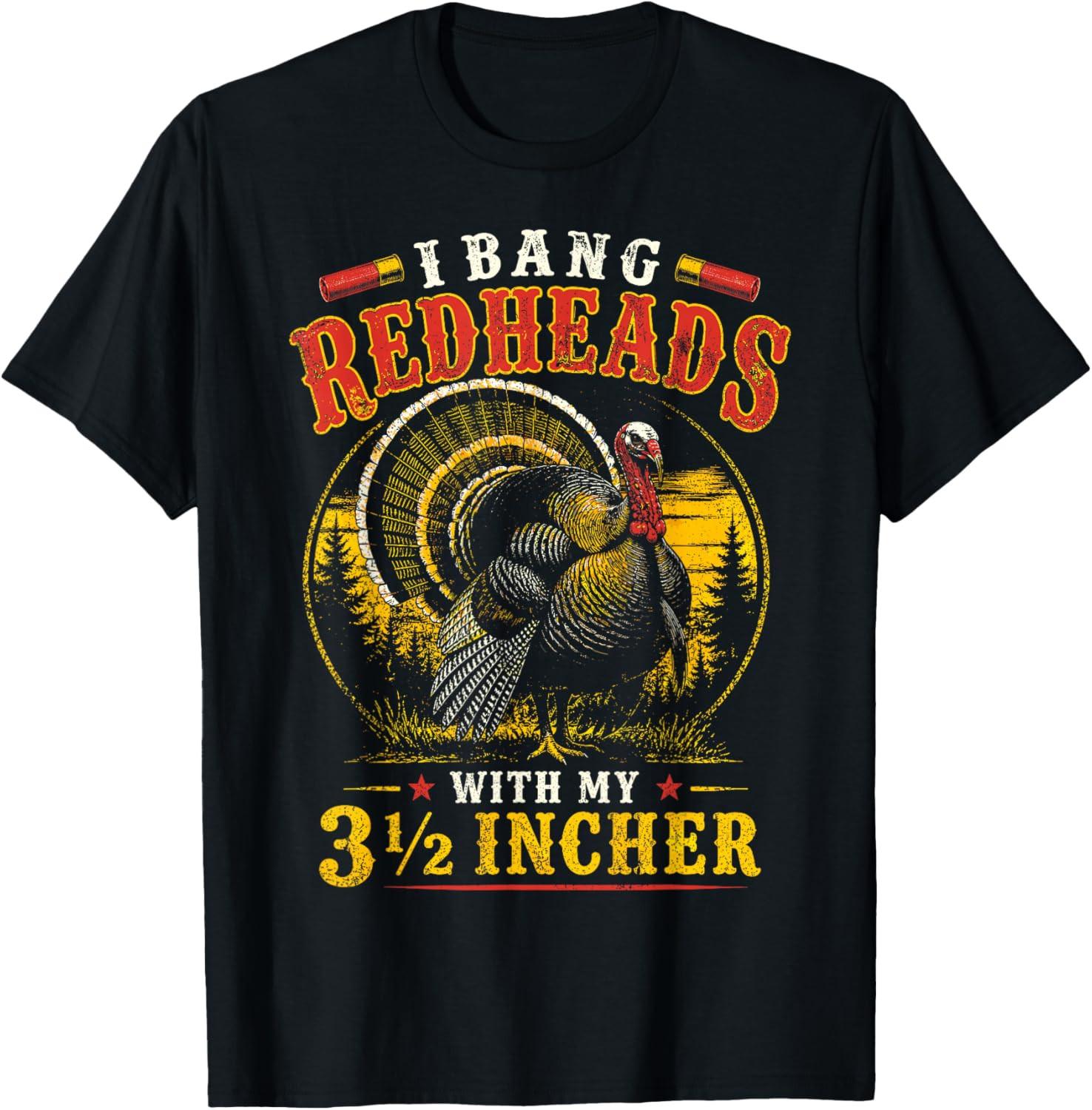 I Bang Redheads Turkey Hunter Gobbler Hunting Outdoorsman T-Shirt XXXXL