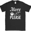 More Coffee Please T-Shirt Funny Humor Caffeine Lover Office Text Tee