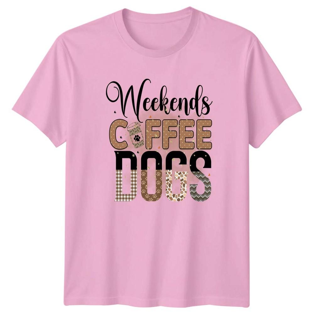 Weekends Coffee Dogs Unisexs TShirt Coffee Lover Dog Owner Dog Mom Gift For Her