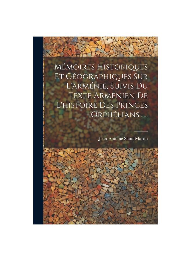 Kniha Memoires Historiques Et Geographiques Sur L'armenie, Suivis Du Texte Armenien De L'histoire Des Princes Orphelians......