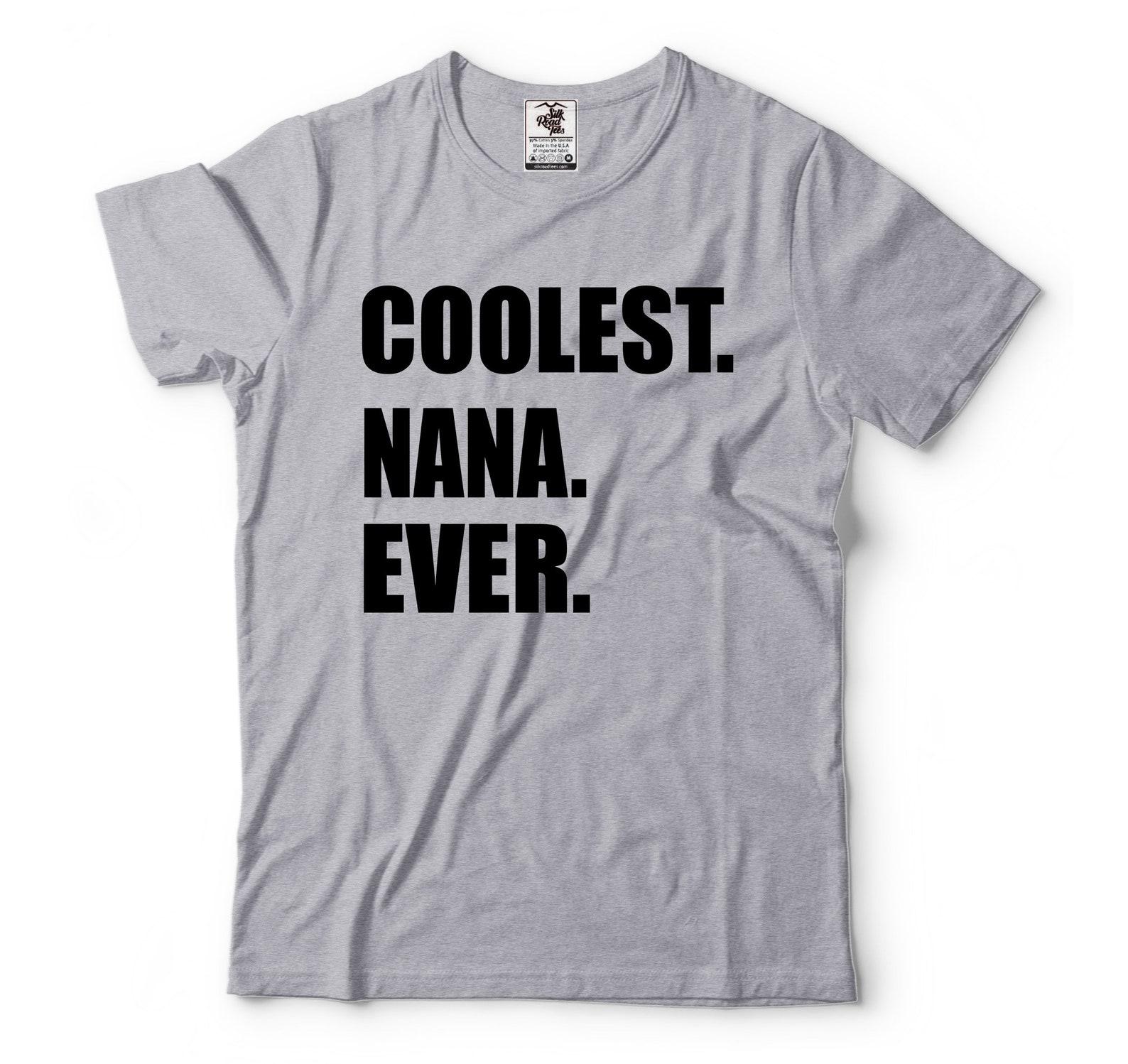 Coolest Nana Ever T-Shirt - Funny Grandma Gift L