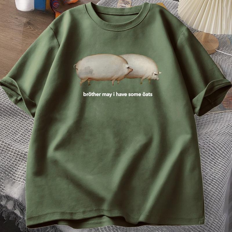 Brother May I Have Some Oats Tshirt Unisex WOMEN Funny Pig Graphic Tees Harajuku Loose Casual Short Sleeve Printed Tshirt Summer