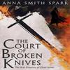 The Court of Broken Knives by Anna Smith Spark Paperback Book 9780008204181