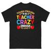 Hart genug, um Lehrer zu sein Verrückt genug, es zu lieben Unisex Klassisches T-Shirt