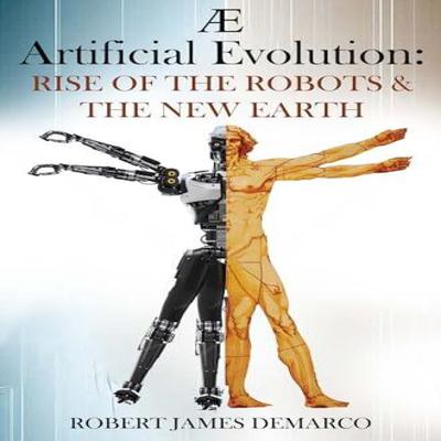 AE Artificial Evolution Rise of the Robots Amp The New Earth by Robert James DeMarco Paperback Book 9781837947331