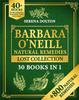 The Lost Collection of Barbara O'Neill's Natural Remedies - The Ultimate Herbal Guide with 800+ Natural Remedies for Health and Well-Being - A Toxic-